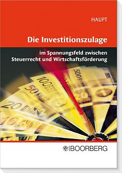 Investitionszulage im Spannungsfeld zwischen Steuerrecht und Wirtschaftsförderung