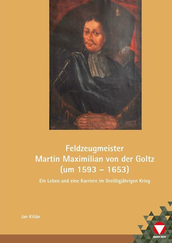 Feldzeugmeister Martin Maximilian von der Goltz (um 1593 – 1653)