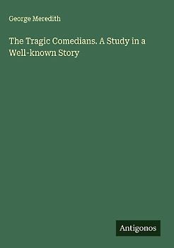The Tragic Comedians. A Study in a Well-known Story