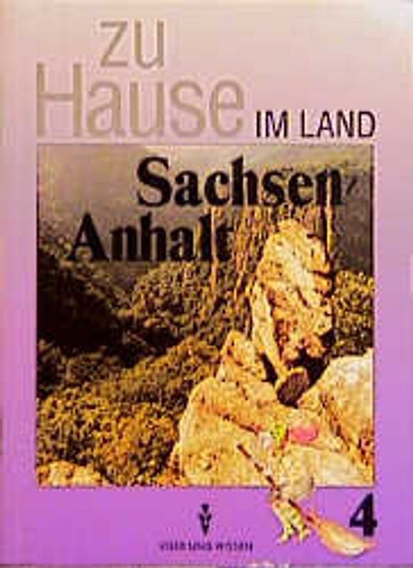 Zu Hause im ... / 4. Schuljahr - Zu Hause im Land Sachsen-Anhalt