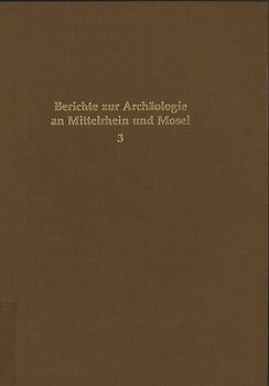 Berichte zur Archäologie an Mittelrhein und Mosel