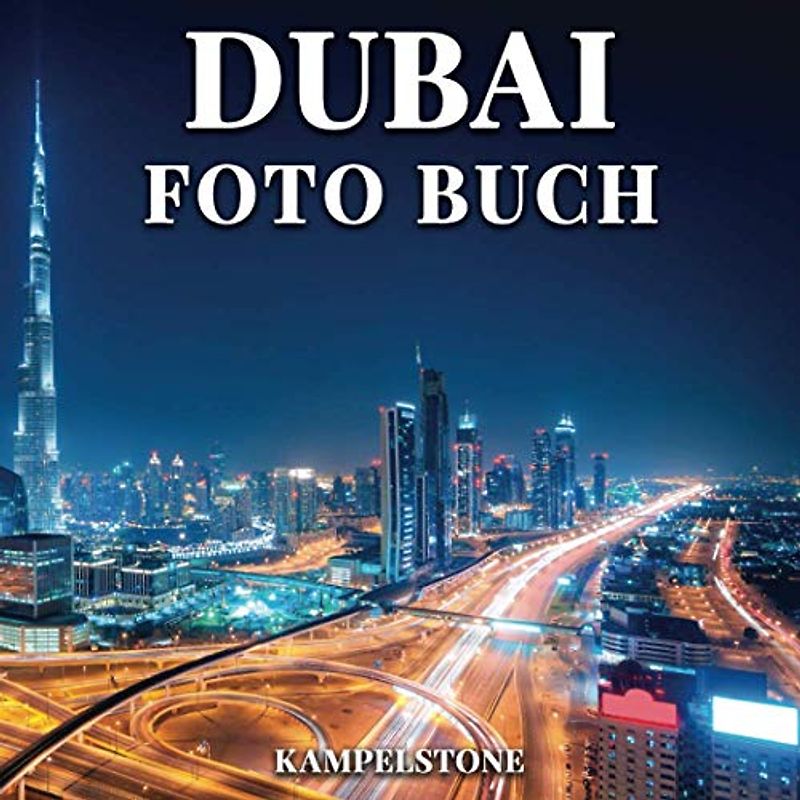 Dubai Foto Buch: 100 schöne Bilder der Stadt, Landschaften, Architektur und mehr - tolles Geschenk oder Couchtisch Dekor