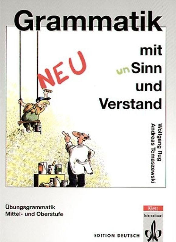 Grammatik mit Sinn und Verstand - Neufassung