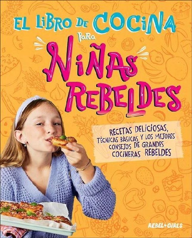 El Libro de Cocina Para Niñas Rebeldes (Rebel Girls Cook)