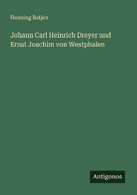 Johann Carl Heinrich Dreyer und Ernst Joachim von Westphalen