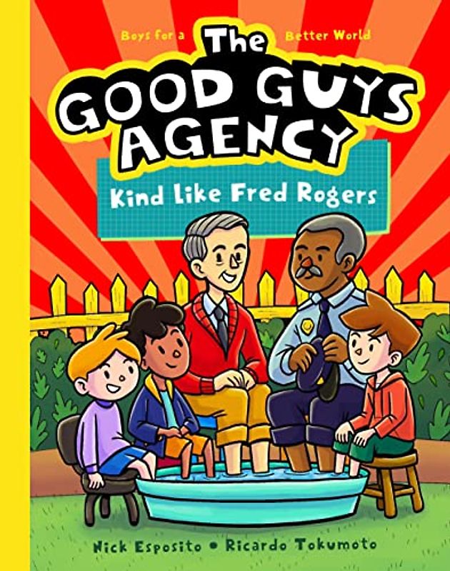 Kind Like Fred Rogers: Boys for a Better World (The Good Guys Agency, 1)