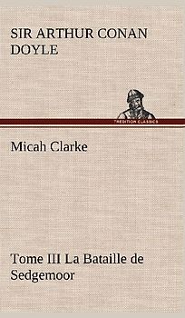 Micah Clarke - Tome III La Bataille de Sedgemoor