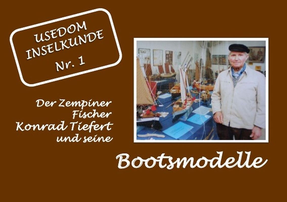 Usedom Inselkunde / Konrad Tiefert und seine Bootsmodelle