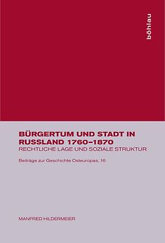 Bürgertum und Stadt in Russland 1760-1870