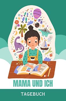 Mama und ich - Das Tagebuch für uns - ab 8 Jahre
