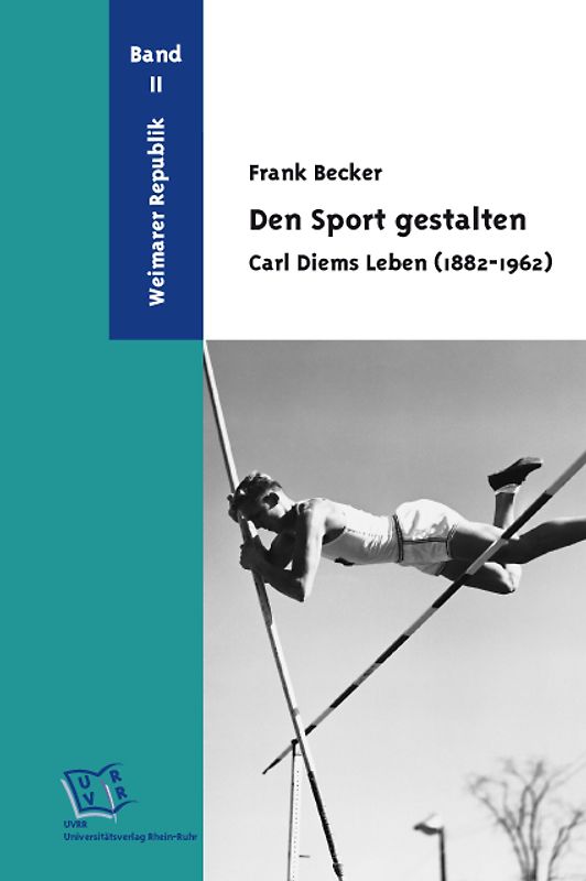 Den Sport gestalten. Carl Diems Leben (1882-1962)