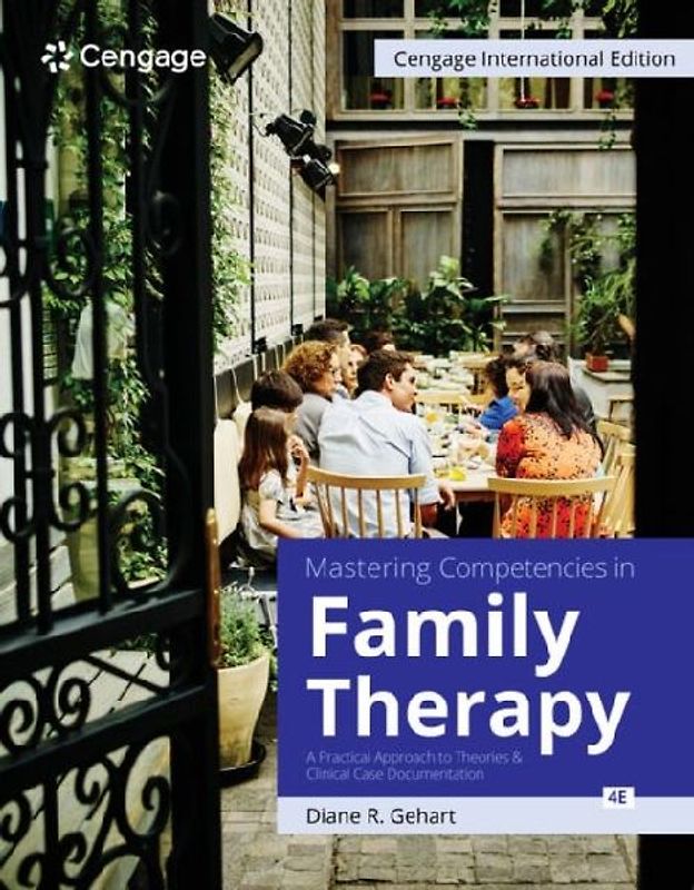 Mastering Competencies in Family Therapy: A Practical Approach to Theories and Clinical Case Documentation, Cengage International Edition