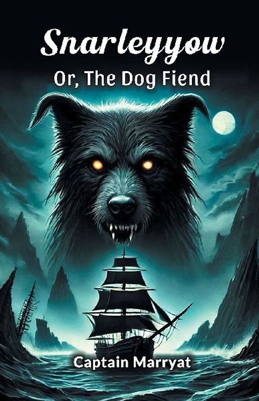 Snarleyyow Or, The Dog Fiend
