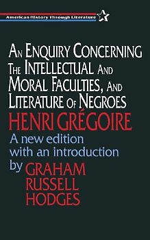 An Enquiry Concerning the Intellectual and Moral Faculties and Literature of Negroes