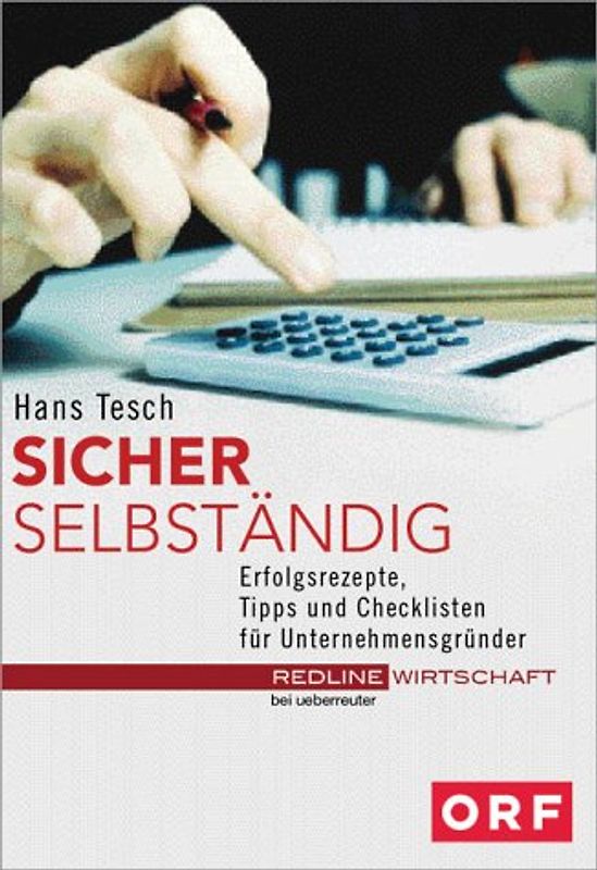 Sicher selbständig. Erfolgsrezepte, Tipps und Checklisten für Unternehmensgründer