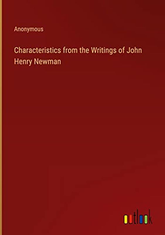 Characteristics from the Writings of John Henry Newman
