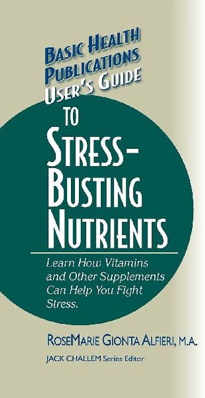 User's Guide to Stress-Busting Nutrients
