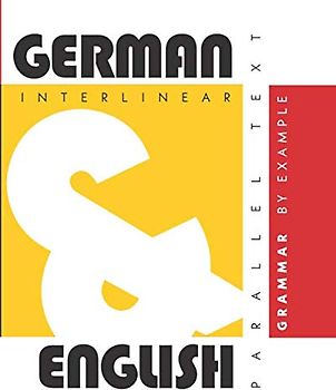 German Grammar By Example: Dual Language German-English, Interlinear & Parallel Text