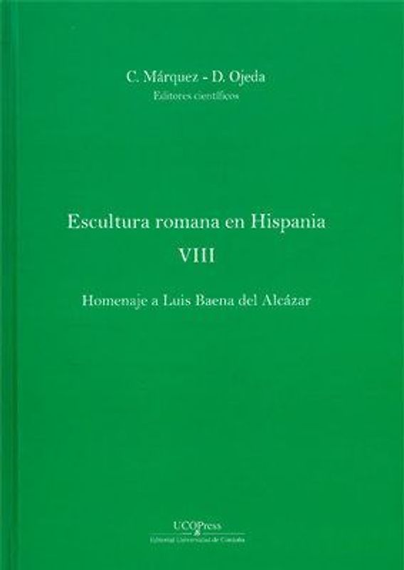 Escultura romana en Hispania VIII : homenaje a Luis Baena del Alcázar