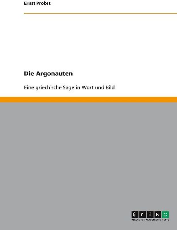 Die Argonauten. Eine griechische Sage in Wort und Bild