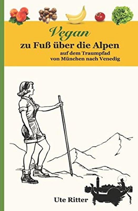 Vegan zu Fuß über die Alpen: auf dem Traumpfad von München nach Venedig