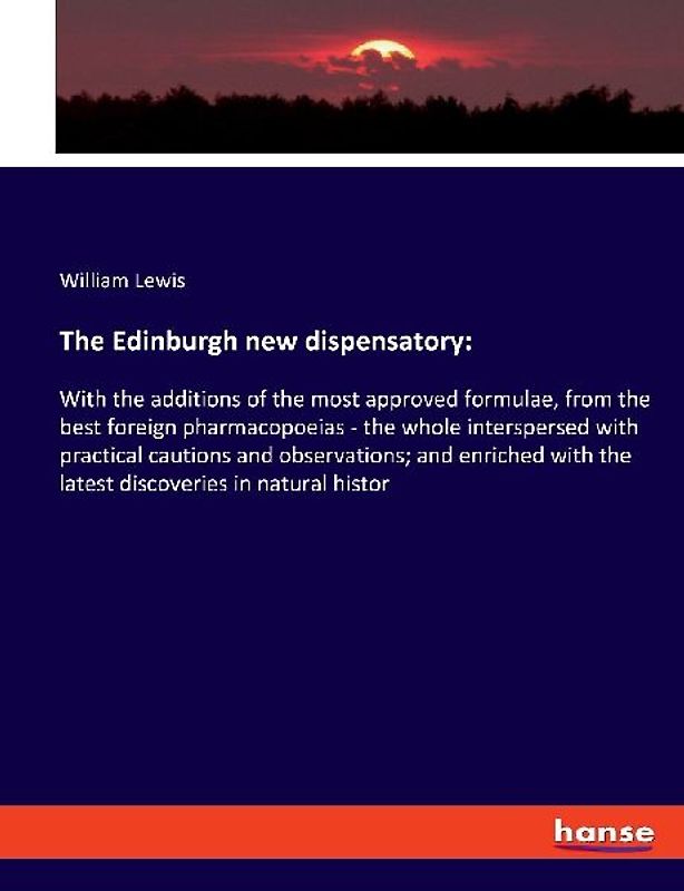 The Edinburgh new dispensatory: