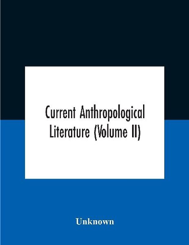 Current Anthropological Literature (Volume Ii)