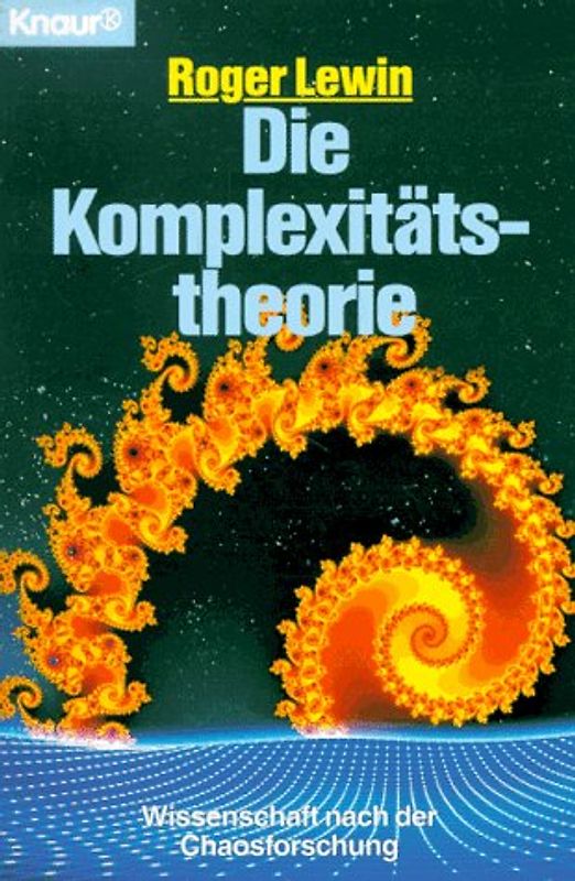 Die Komplexitätstheorie. Wissenschaft nach der Chaosforschung