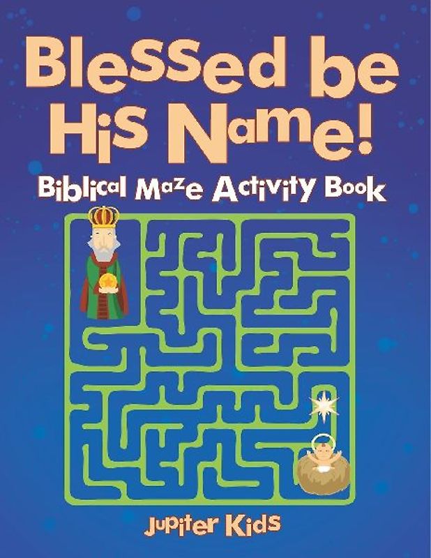 Blessed be His Name! Biblical Maze Activity Book