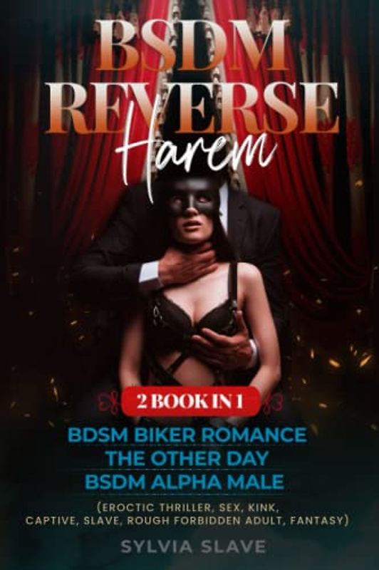 BSDM REVERSE HAREM (2 Book in 1): BIKER ROMANCE The Other Day ALPHA MALE (EROCTIC THRILLER, SEX, KINK, CAPTIVE, SLAVE, ROUGH FORBIDDEN ADULT, FANTASY)
