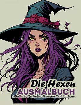 Die Hexen Ausmalbuch: das Ausmalbuch für Erwachsene - 40 Illustrationen zum Ausmalen