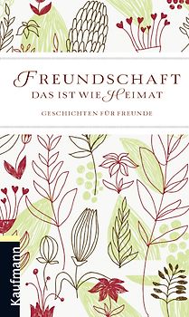 Freundschaft, das ist wie Heimat