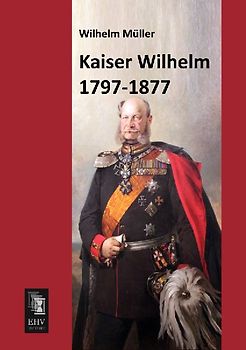 Kaiser Wilhelm 1797-1877