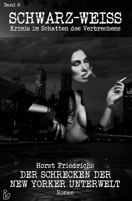 SCHWARZ-WEISS, Band 8: DER SCHRECKEN DER NEW YORKER UNTERWELT