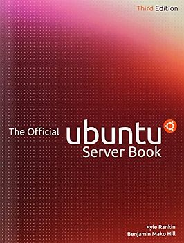 The Official Ubuntu Server Book - Kyle Rankin & Benjamin Mako Hill [Softcover, inkl. CD-Rom, 3. Auflage 2013]