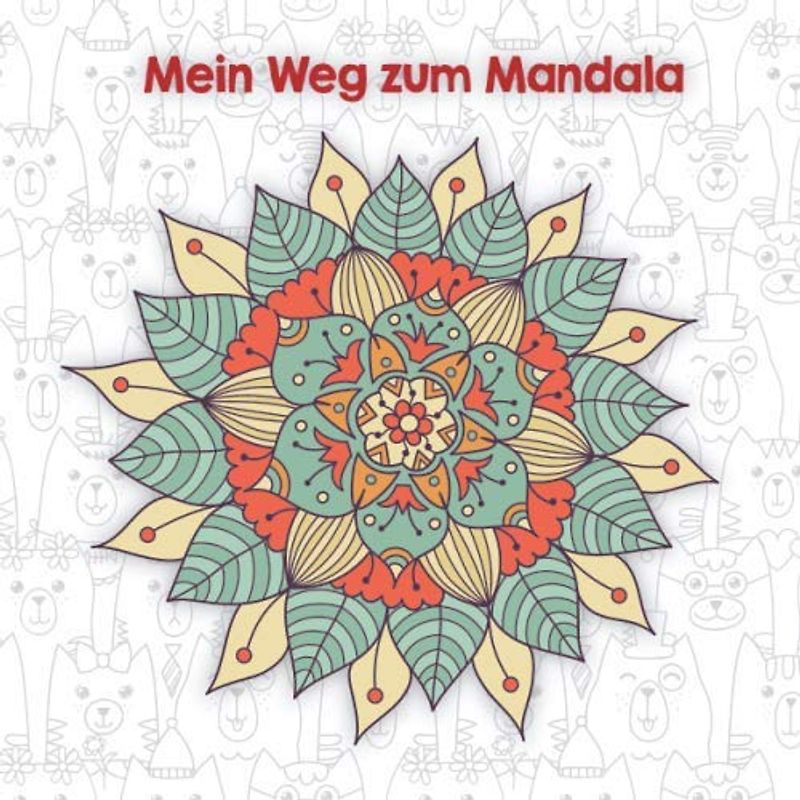 Mein Weg zum Mandala: Mandala Malbuch für Kinder ab 6 Jahren, Ausmalbuch mit hochwertigen Motiven und Mandalas für Mädchen und Jungs