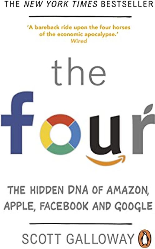 The Four: The Hidden DNA of Amazon, Apple, Facebook and Google