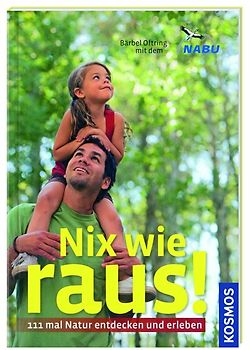 Kosmos: Nix wie raus! 111 mal Natur entdecken und erleben