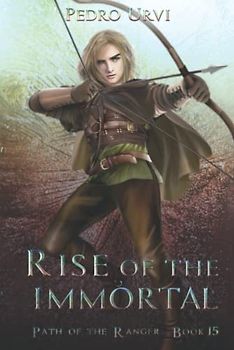 Rise of the Immortal: (Path of the Ranger Book 15)