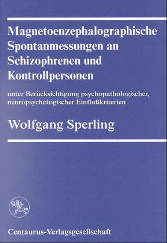 Magnetoenphalographische Spontanmessungen an Schizophrenen und Kontrollpersonen unter Berücksichtigung psychopathologischer, neuropsychologischer Einflusskriterien