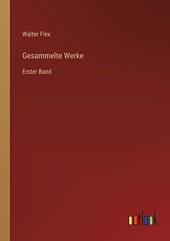 Gesammelte Werke: Erster Band
