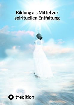 Bildung als Mittel zur spirituellen Entfaltung