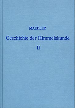 Geschichte der Himmelskunde von der älteren bis auf die neueste Zeit