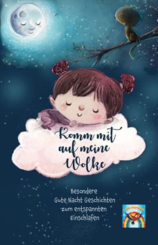 Komm mit auf meine Wolke: Gute Nacht Geschichten ab 6 Jahre! Besondere Gute Nacht Geschichten zum entspannten Einschlafen! Einschlafgeschichten zum Vorlesen und für Erstleser! Traumreisen für Kinder.