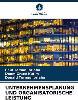 UNTERNEHMENSPLANUNG UND ORGANISATORISCHE LEISTUNG