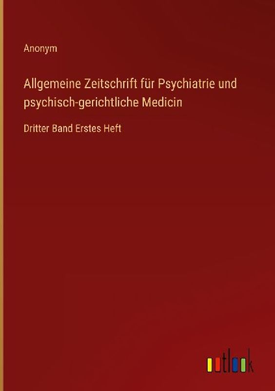 Allgemeine Zeitschrift für Psychiatrie und psychisch-gerichtliche Medicin