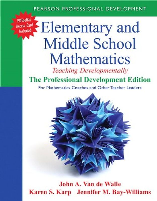 Elementary and Middle School Mathematics: Teaching Developmentally, the Professional Development Edition, for Mathematics Coaches and Other Teacher Leaders (Teaching Student-Centered Mathematics)