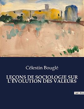 LEÇONS DE SOCIOLOGIE SUR L'ÉVOLUTION DES VALEURS