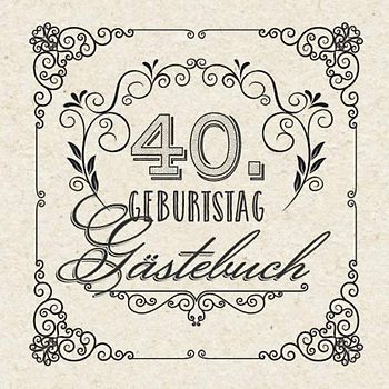 40. Geburtstag - Gästebuch: Vintage Deko zum 40.Geburtstag für Männer oder Frauen - 40 Jahre Geschenke & Retro Dekoration - Buch für Glückwünsche und Fotos der Gäste