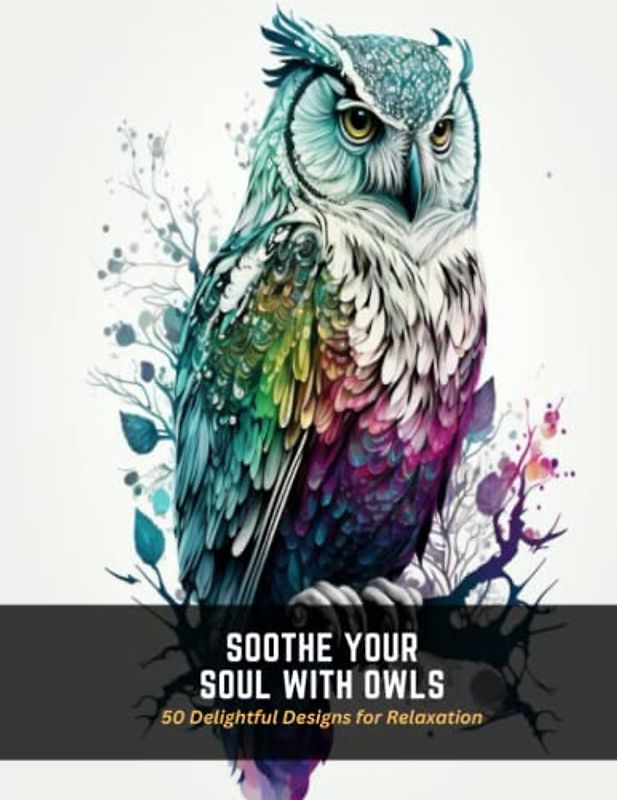 Soothe Your Soul with Owls: 50 Delightful Designs for Relaxation